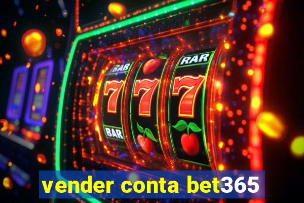 vender conta bet365